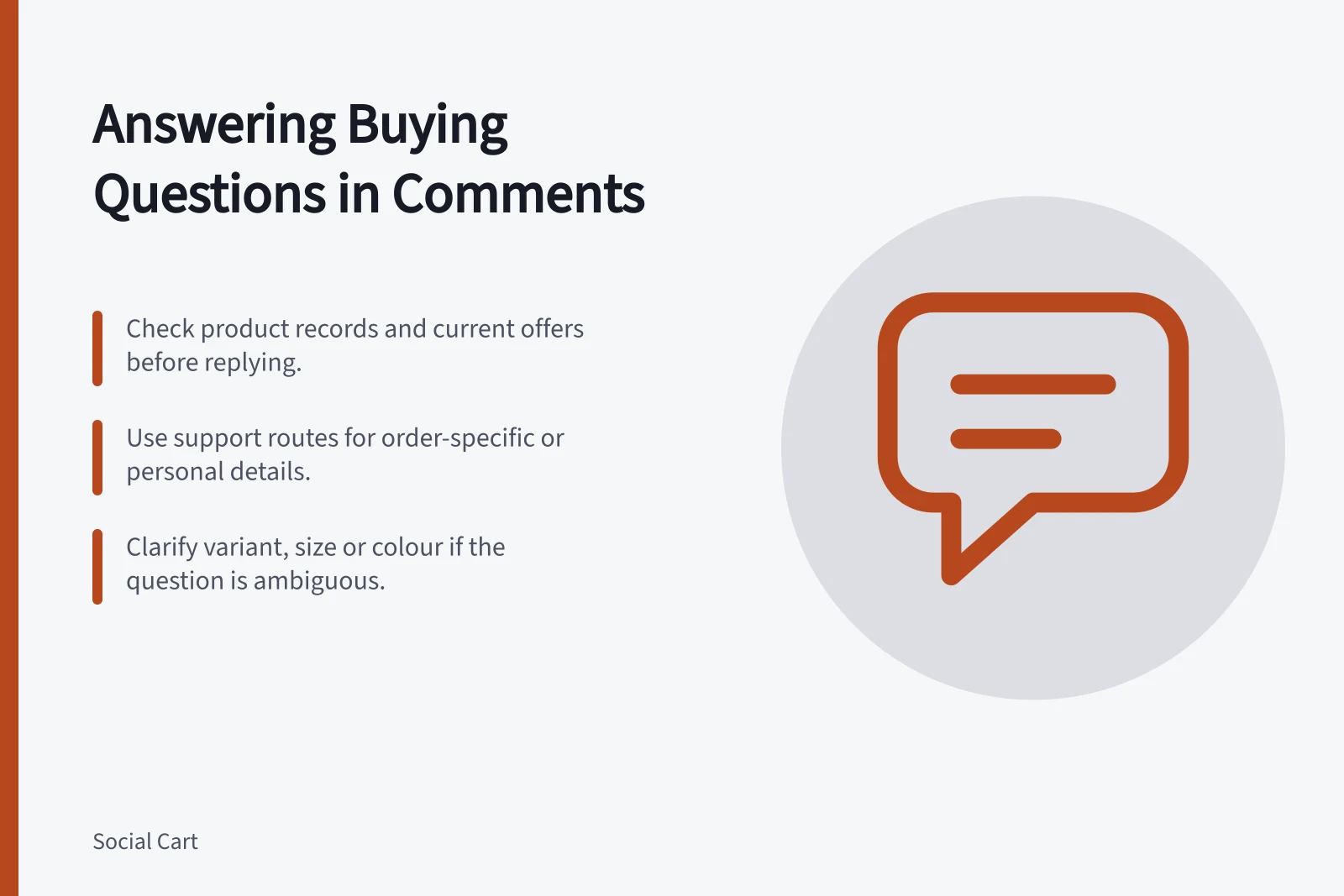 Answering Buying Questions in Comments: Check product records and current offers before replying.; Use support routes for order-specific or personal details.; Clarify variant, size or colour if the question is ambiguous.
