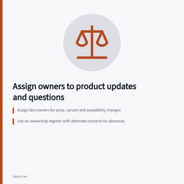 Assign owners to product updates and questions: Assign fact owners for price, variant and availability changes; Use an ownership register with alternate contacts for absences; Route questions to the correct fact owner before responding. Assigning owners to catalogue updates and product questions