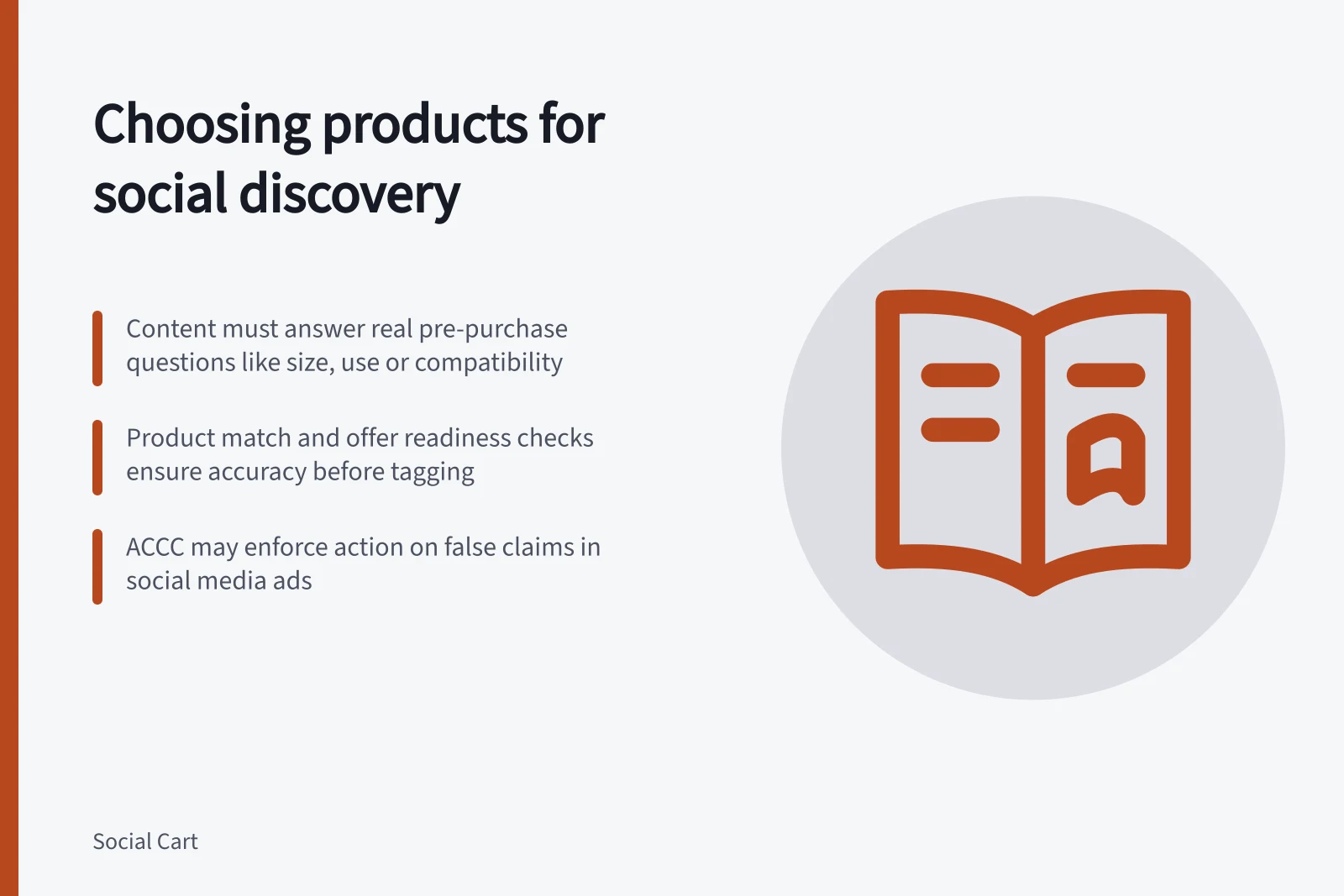 Choosing products for social discovery: Content must answer real pre-purchase questions like size, use or compatibility; Product match and offer readiness checks ensure accuracy before tagging; ACCC may enforce action on false claims in social media ads