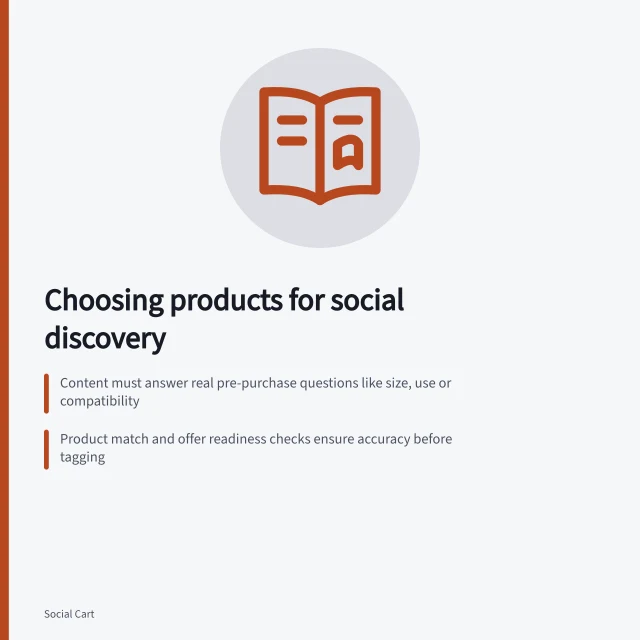 Choosing products for social discovery: Content must answer real pre-purchase questions like size, use or compatibility; Product match and offer readiness checks ensure accuracy before tagging; ACCC may enforce action on false claims in social media ads. Choosing products suited to social discovery