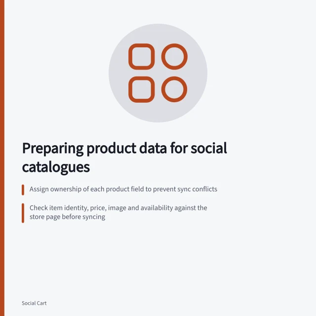 Preparing product data for social catalogues: Assign ownership of each product field to prevent sync conflicts; Check item identity, price, image and availability against the store page before syncing; ACCC requires accurate claims; channel acceptance doesn't replace customer-facing accuracy. Preparing product data for social catalogues