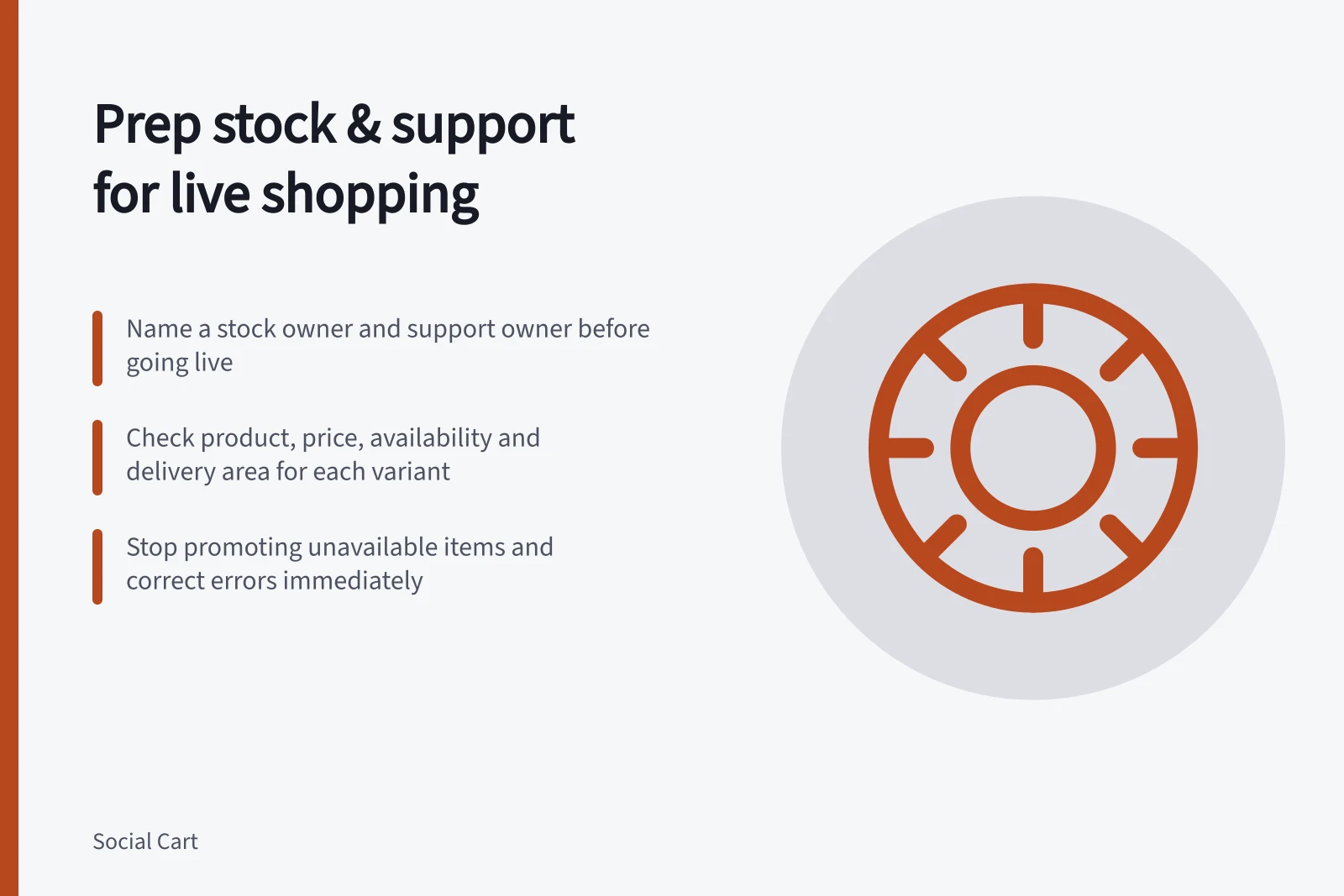 Prep stock & support for live shopping: Name a stock owner and support owner before going live; Check product, price, availability and delivery area for each variant; Stop promoting unavailable items and correct errors immediately