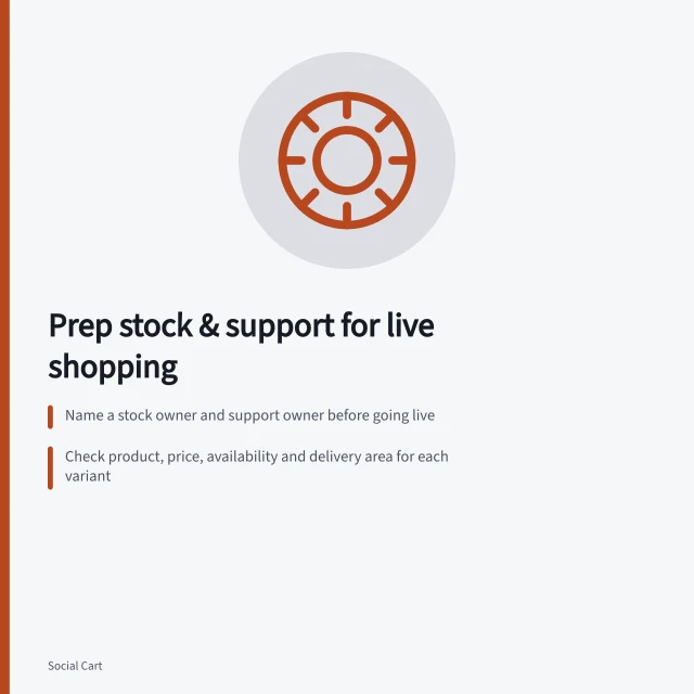 Prep stock & support for live shopping: Name a stock owner and support owner before going live; Check product, price, availability and delivery area for each variant; Stop promoting unavailable items and correct errors immediately. Preparing stock and support before a live shopping event