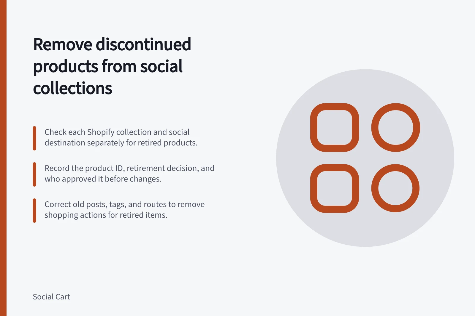 Remove discontinued products from social collections: Check each Shopify collection and social destination separately for retired products.; Record the product ID, retirement decision, and who approved it before changes.; Correct old posts, tags, and routes to remove shopping actions for retired items.