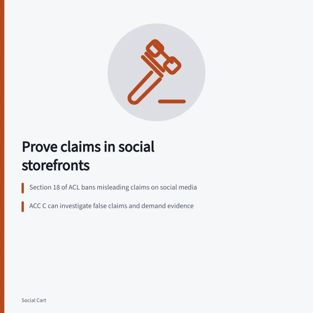 Prove claims in social storefronts: Section 18 of ACL bans misleading claims on social media; ACC C can investigate false claims and demand evidence; AANA Code requires clear, truthful advertising with supporting proof. Showing genuine product evidence in a social storefront