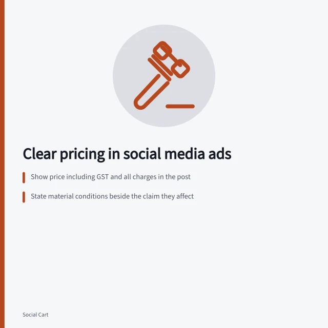 Clear pricing in social media ads: Show price including GST and all charges in the post; State material conditions beside the claim they affect; Check product details match what’s shown in the image. Showing price and product details without hiding important conditions