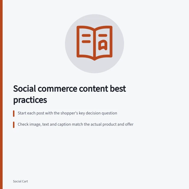 Social commerce content best practices: Start each post with the shopper's key decision question; Check image, text and caption match the actual product and offer; ACCC requires retailers to back up product claims with evidence. Social commerce content