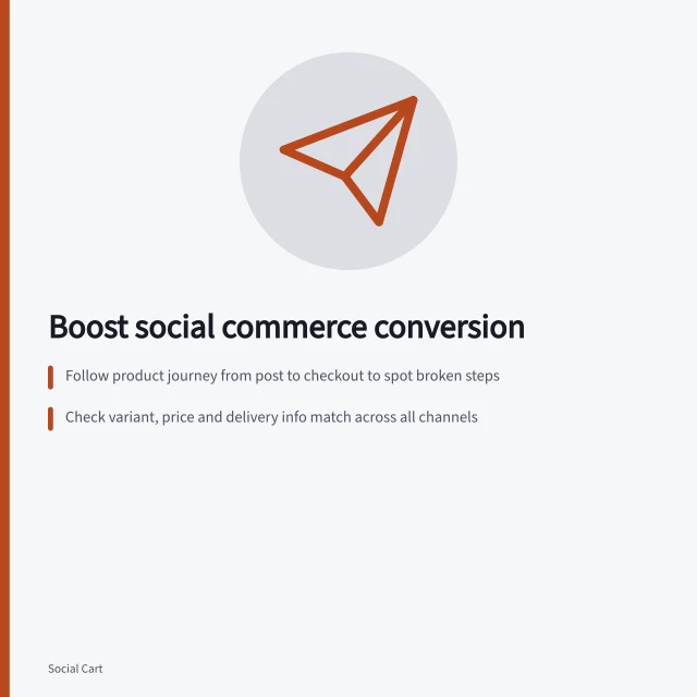 Boost social commerce conversion: Follow product journey from post to checkout to spot broken steps; Check variant, price and delivery info match across all channels; Use Google Analytics to track views, cart adds and checkout starts. Social commerce conversion