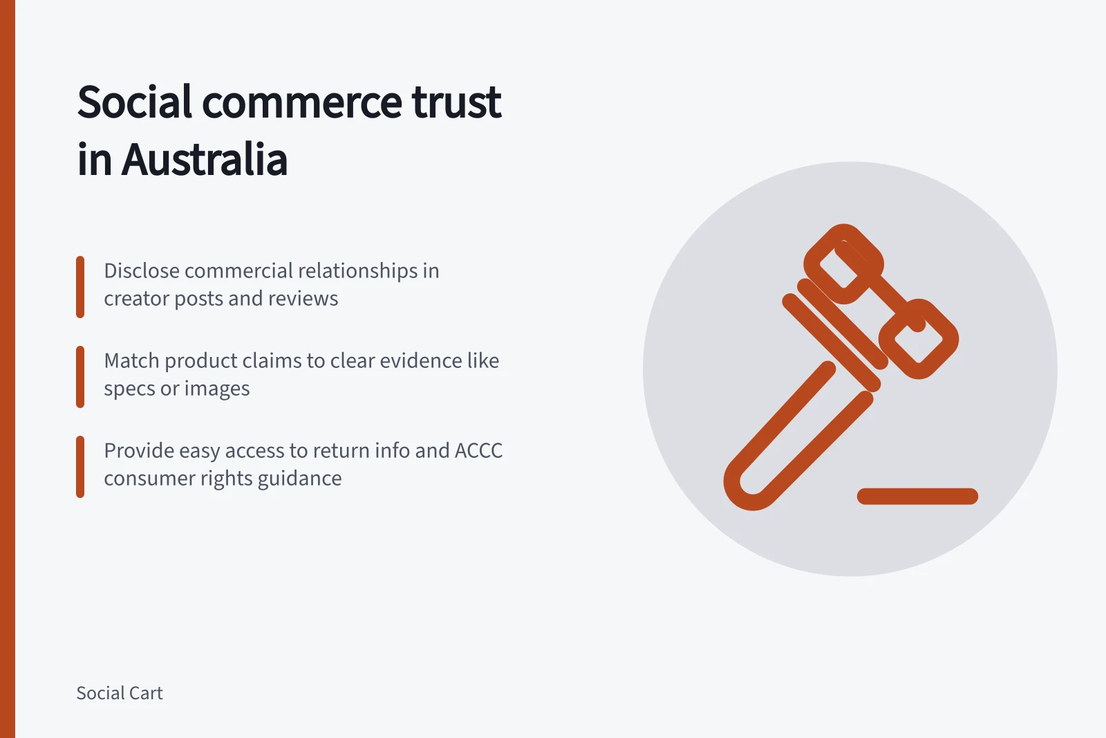 Social commerce trust in Australia: Disclose commercial relationships in creator posts and reviews; Match product claims to clear evidence like specs or images; Provide easy access to return info and ACCC consumer rights guidance