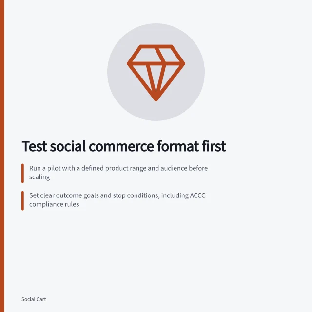 Test social commerce format first: Run a pilot with a defined product range and audience before scaling; Set clear outcome goals and stop conditions, including ACCC compliance rules; Use fair comparison methods like random assignment or controlled observational testing. Testing a new social commerce format before a wider rollout